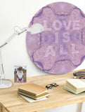 Print - LOVE IS ALL : ROUND WALL ART